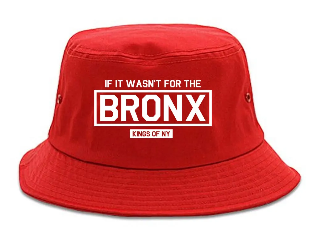 If It Wasnt For The Bronx Mens Bucket Hat
